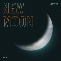 New Moon Liberation Vol.V