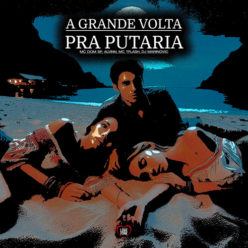 A Grande Volta Pra Putaria (feat. DJ Marinovic & Love Funk)