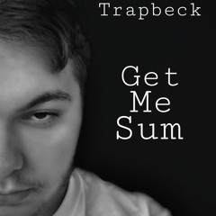 Trapbeck- Get Me Sum [Official Audio]
