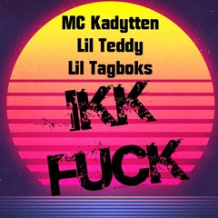 MC Kadytten aka Lasse Vejgaard, Lil Teddy & Lil Tagboks aka Bertil Andersen - Ikk fuck!