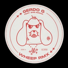 Gerdo G - Wheep RMX w/ she adana [FREE DL]