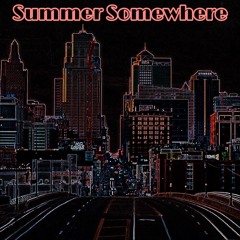 SUMMER SOMEWHERE