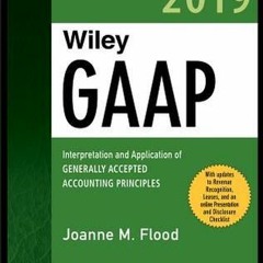 [Download PDF] Wiley GAAP 2019: Interpretation and Application of Generally Accepted Accounting Prin