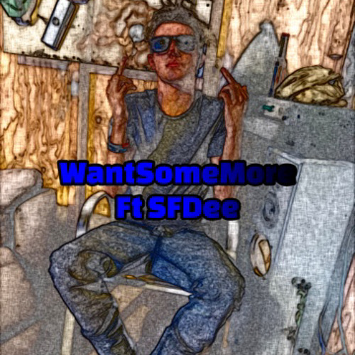 WantSomeMore Ft SFDee