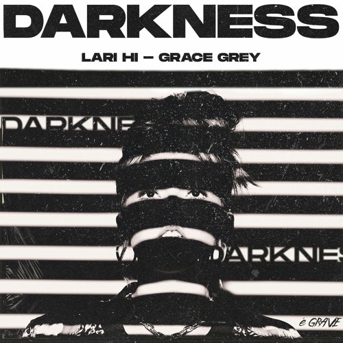 Lari Hi, Grace Grey - Darkness