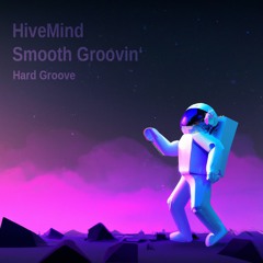 Smooth Groovin' - HiveMind Hard Groove DJ Set