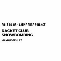 2017.04.06 - Amine Edge & DANCE @ Racket Club - Snowbombing, Mayrhofen, AT