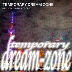 Temporary Dream Zone @ Furka Radio - 03.10.2024