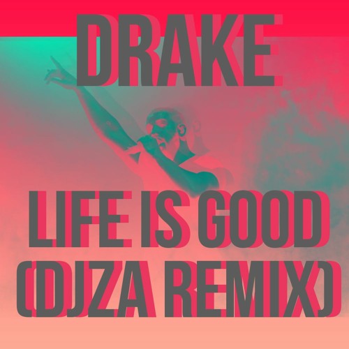 Drake - Life Is Good (DJZA's Poolside Remix)