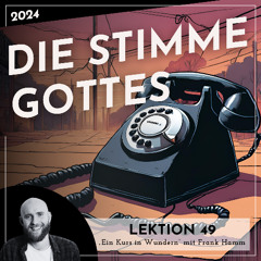 Lektion 49 – Die Stimme Gottes – Ein Kurs in Wundern mit Frank Hamm
