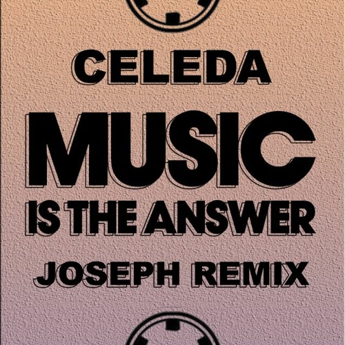Celeda - Music Is The Answer [Dancin' And Prancin'] (Joseph Remix)