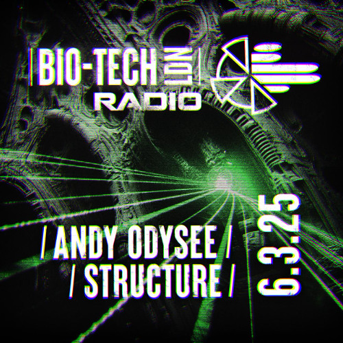 The BIO-TECH Radio Show – 06.03.25 – Andy Odysee & Structure