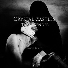 Crystal Castles - Transgender (Jawck Remix) [Free Download]