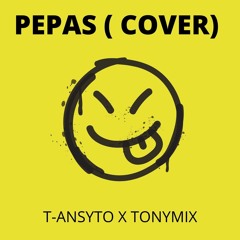 PEPAS (Cover) T-Ansyto x Tonymix