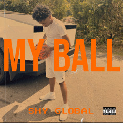 MY BALL - SHYGLOBAL