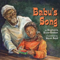 View EPUB KINDLE PDF EBOOK Babu's Song by  Stephanie Stuve-Bodeen &  Aaron Boyd 📥