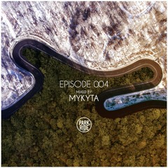 EPISODE 004 Mixed by MYKYTA