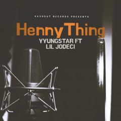 HennyThing Ft Lil Jodeci