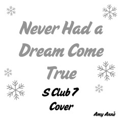 Never Had a Dream Come True - S Club 7 Cover
