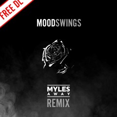 M00d Swings (MYLES AWAY Remix)