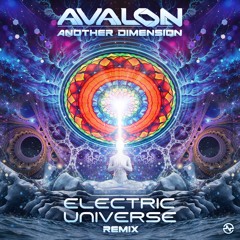 Avalon - Another Dimension (Electric Universe Remix) ...NOW OUT!!