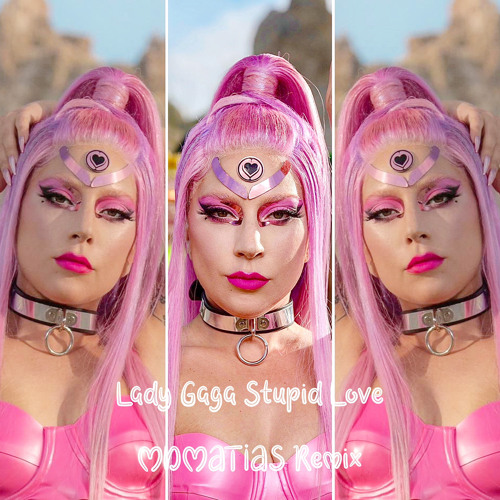 Stream Lady Gaga - Stupid L0VE - MDMATIAS Remix by MDMATIAS | Listen online  for free on SoundCloud
