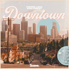 Pierre Leck & Dom Fricot - Downtown