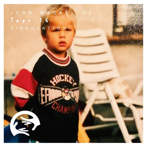 Zirkulation Tape 16 - john meckel dj