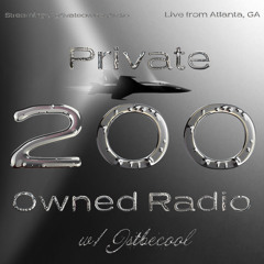 PRIVATE OWNED RADIO #200 w/ JSTBECOOL