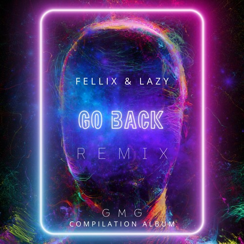 Fellix & Lazy - Go Back (Remix)