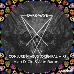 Trail Picks: Alan D' Cid , Alan Barona - Conjure Nimbus (Original Mix) [Dark Wave]