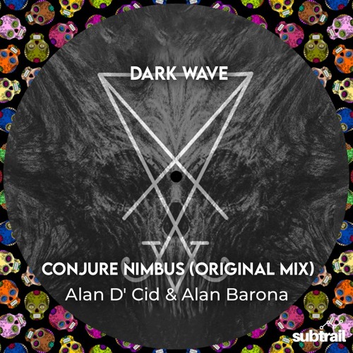 Trail Picks: Alan D' Cid , Alan Barona - Conjure Nimbus (Original Mix) [Dark Wave]
