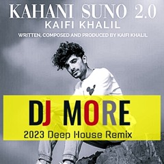 Kaifi Khalil - Kahani Suno - ( DJ More - 2023 Remix )