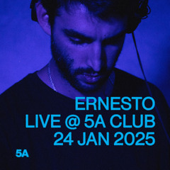 Ernesto @ 5A Club - Jan 25