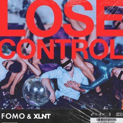 FOMO & XLNT - LOSE CONTROL