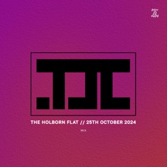 The Holborn Flat - Mix - // 25th October 2024