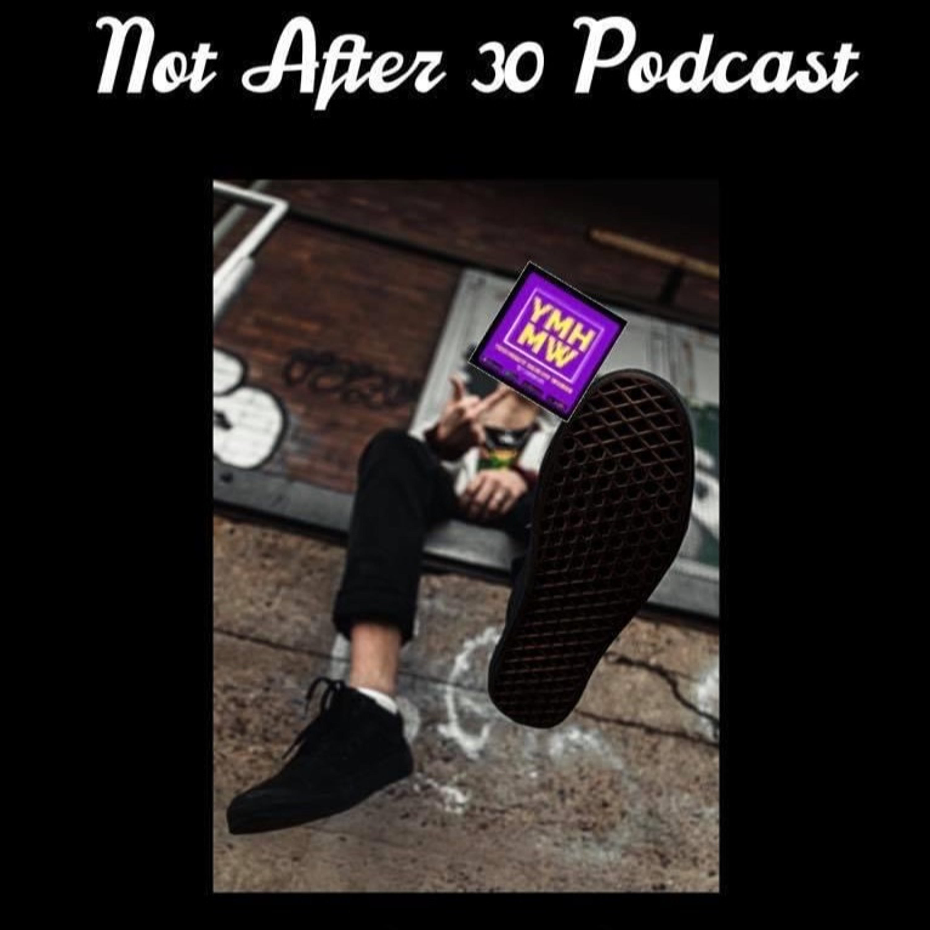 Not After 30 Podcast