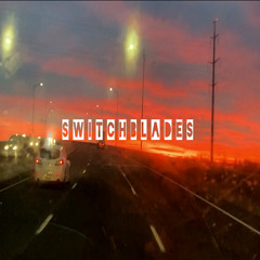 switchblades - prod . sketchmyname