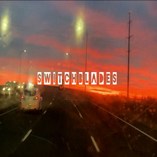 switchblades - prod . sketchmyname