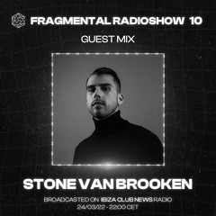 The Fragmental Radioshow 10 Stone Van Brooken