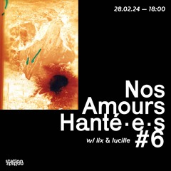 Nos Amours Hanté·e·s #6 w/ lix & lucille