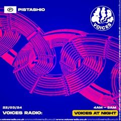 PISTASHIO - 22/03/24 - Voices Radio