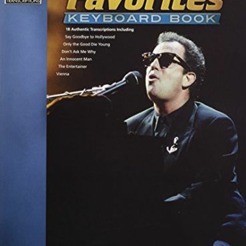 [GET] PDF 📖 Billy Joel Favorites Keyboard Book (Note-for-note Keyboard Transcription