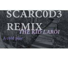 A cold play- The Kid Laroi Scarc0d3 REMIX