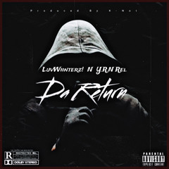 Da Return [ LuvWiinterz Ft Y.R.N Rel ]