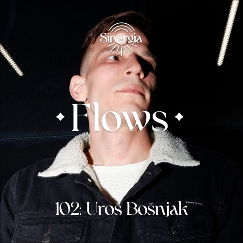 Flows 102: Uroš Bošnjak