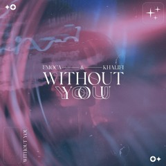 EMOCA & KHALIFI - Without You