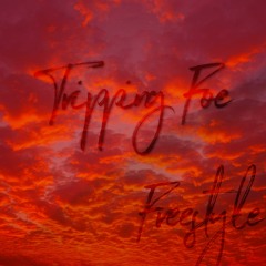 Tripping Foe? (drunk freestyle)