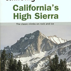 DOWNLOAD EBOOK 📖 Climbing California's High Sierra, 2nd: The Classic Climbs on Rock