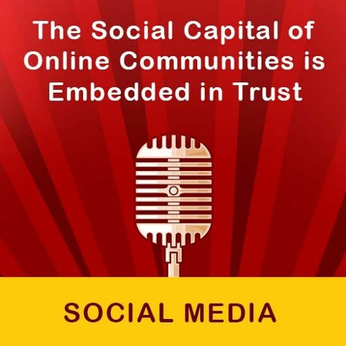The Social Capital Of Online Communities Is Embedded In Trust